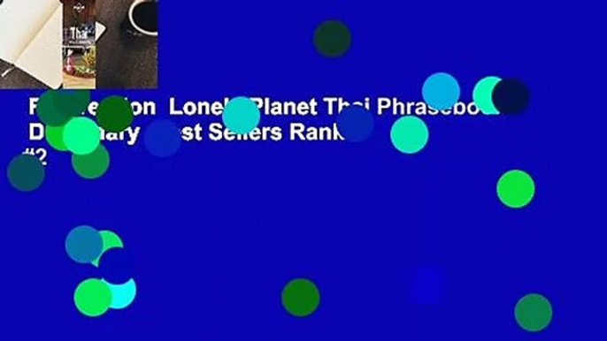 Full version  Lonely Planet Thai Phrasebook  Dictionary  Best Sellers Rank : #2