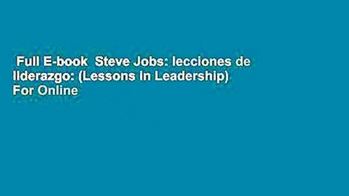 Full E-book  Steve Jobs: lecciones de liderazgo: (Lessons in Leadership)  For Online