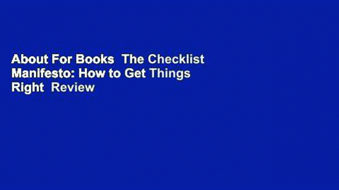 About For Books  The Checklist Manifesto: How to Get Things Right  Review