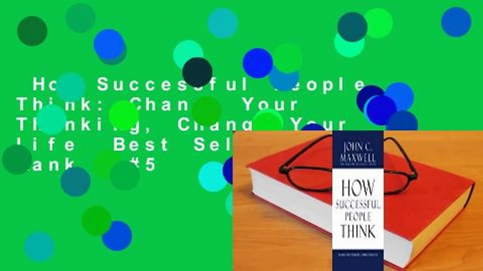 How Successful People Think: Change Your Thinking, Change Your Life  Best Sellers Rank : #5