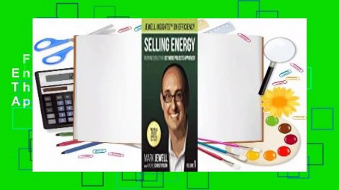 Full E-book  Selling Energy: Inspiring Ideas That Get More Projects Approved!  Review