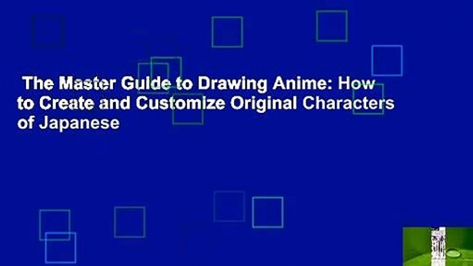 The Master Guide to Drawing Anime: How to Create and Customize Original Characters of Japanese