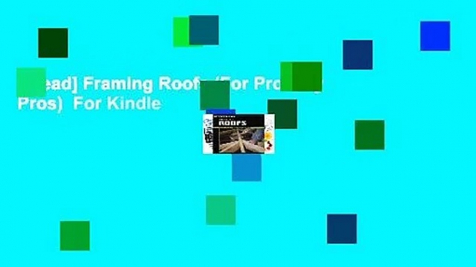 [Read] Framing Roofs (For Pros, by Pros)  For Kindle