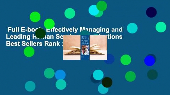 Full E-book  Effectively Managing and Leading Human Service Organizations  Best Sellers Rank : #2