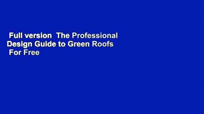 Full version  The Professional Design Guide to Green Roofs  For Free