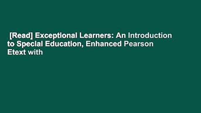 [Read] Exceptional Learners: An Introduction to Special Education, Enhanced Pearson Etext with