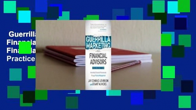 Guerrilla Marketing for Financial Advisors: Transforming Financial Professionals Through Practice