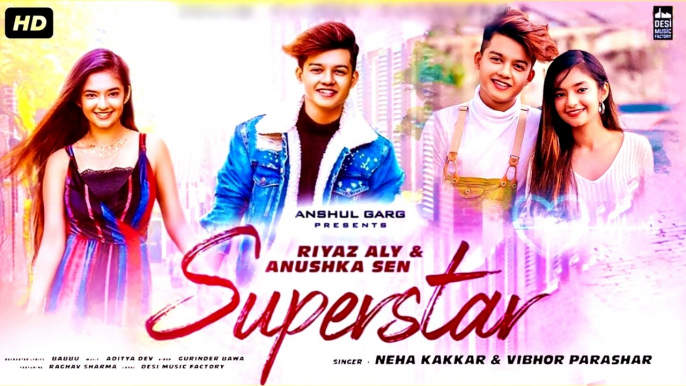 Superstar Video Song : Neha Kakkar | Riyaz Aly, Anushka Sen | New Song 2019 | New Song Hindi Dj 2020 --- SUPERSTAR Full Song : Neha Kakkar ¦ Riyaz Aly ¦ Anushka Sen ¦ New Songs 2020 ¦ TikToK Viral Song - New song 2019 - New song 2020