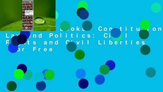 About For Books  Constitutional Law and Politics: Civil Rights and Civil Liberties  For Free