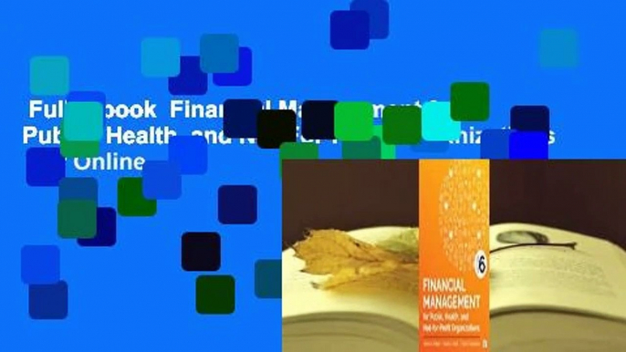 Full E-book  Financial Management for Public, Health, and Not-For-Profit Organizations  For Online