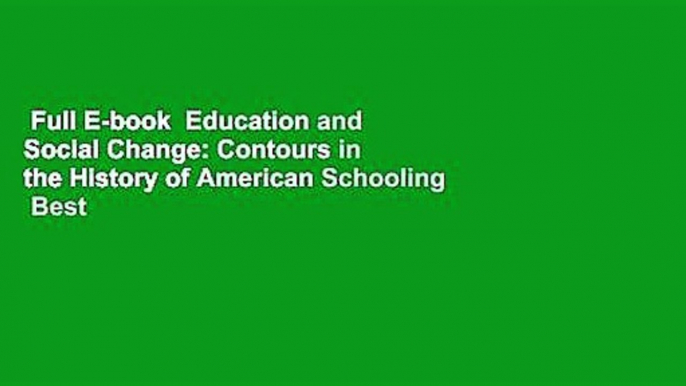 Full E-book  Education and Social Change: Contours in the History of American Schooling  Best