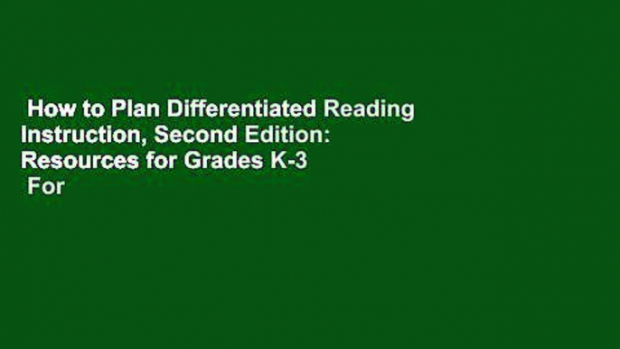 How to Plan Differentiated Reading Instruction, Second Edition: Resources for Grades K-3  For