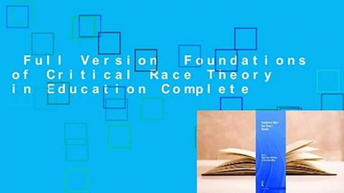 Full Version  Foundations of Critical Race Theory in Education Complete