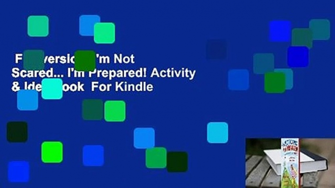 Full version  I'm Not Scared... I'm Prepared! Activity & Idea Book  For Kindle