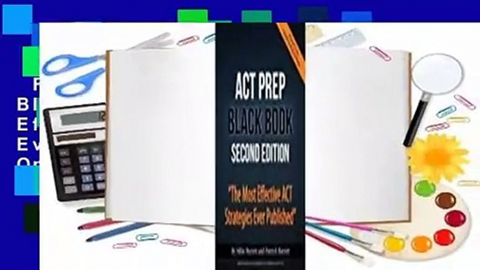 Full E-book  ACT Prep Black Book: The Most Effective ACT Strategies Ever Published  For Online