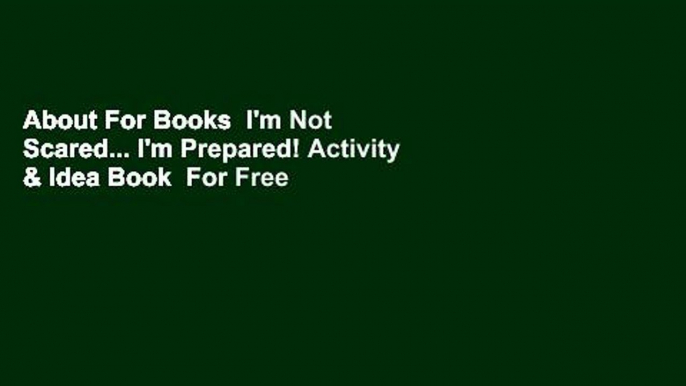 About For Books  I'm Not Scared... I'm Prepared! Activity & Idea Book  For Free