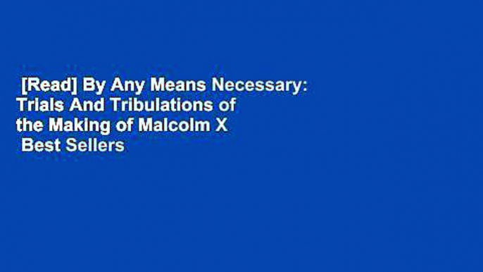 [Read] By Any Means Necessary: Trials And Tribulations of the Making of Malcolm X  Best Sellers