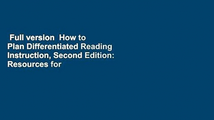 Full version  How to Plan Differentiated Reading Instruction, Second Edition: Resources for