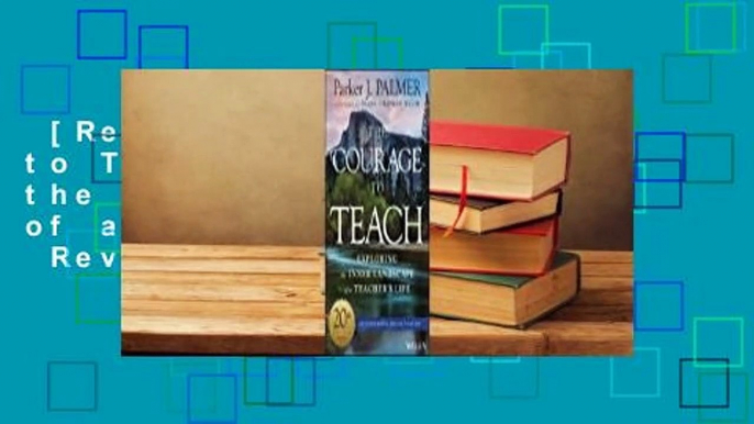 [Read] The Courage to Teach: Exploring the Inner Landscape of a Teacher's Life  Review