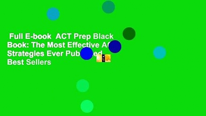 Full E-book  ACT Prep Black Book: The Most Effective ACT Strategies Ever Published  Best Sellers