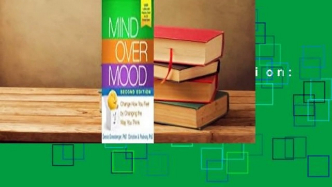 Full Version  Mind Over Mood, Second Edition: Change How You Feel by Changing the Way You Think