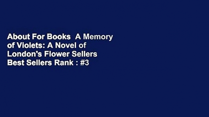 About For Books  A Memory of Violets: A Novel of London's Flower Sellers  Best Sellers Rank : #3