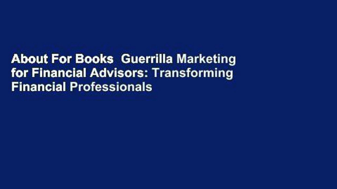 About For Books  Guerrilla Marketing for Financial Advisors: Transforming Financial Professionals