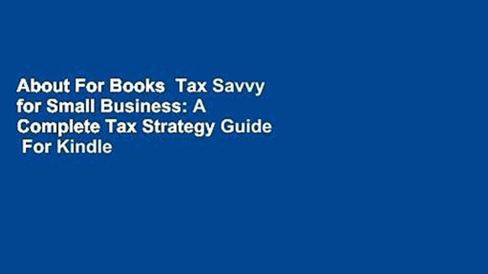 About For Books  Tax Savvy for Small Business: A Complete Tax Strategy Guide  For Kindle