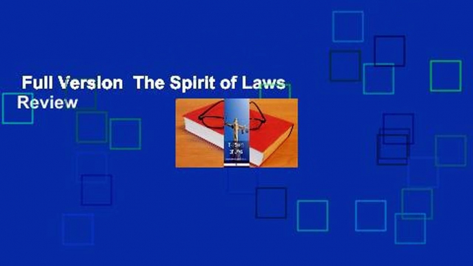 Full Version  The Spirit of Laws  Review