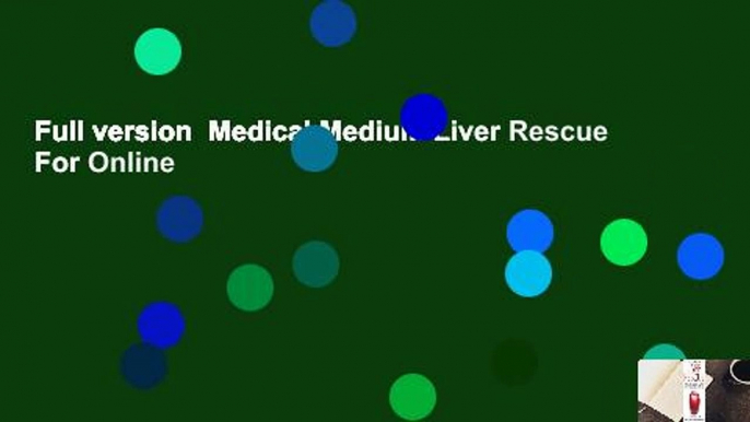 Full version  Medical Medium Liver Rescue  For Online