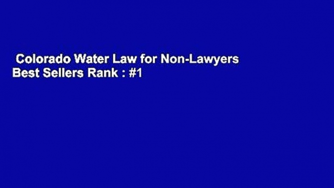 Colorado Water Law for Non-Lawyers  Best Sellers Rank : #1