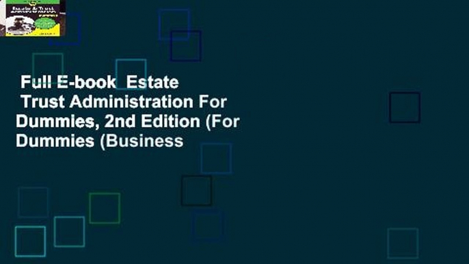 Full E-book  Estate   Trust Administration For Dummies, 2nd Edition (For Dummies (Business