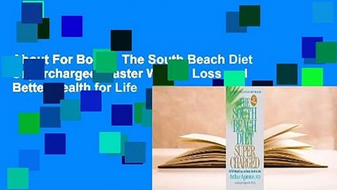 About For Books  The South Beach Diet Supercharged: Faster Weight Loss and Better Health for Life