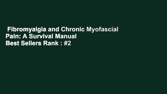 Fibromyalgia and Chronic Myofascial Pain: A Survival Manual  Best Sellers Rank : #2