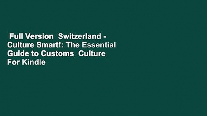 Full Version  Switzerland - Culture Smart!: The Essential Guide to Customs  Culture  For Kindle