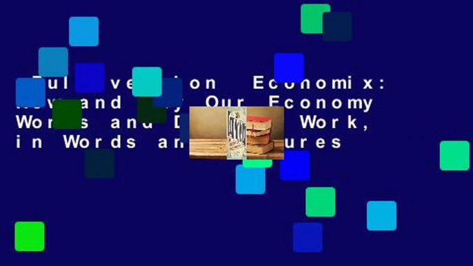 Full version  Economix: How and Why Our Economy Works and Doesn't Work, in Words and Pictures