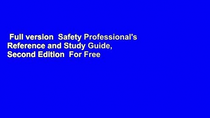 Full version  Safety Professional's Reference and Study Guide, Second Edition  For Free