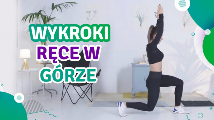 Wykroki, ręce w górze - Jesteś Fit