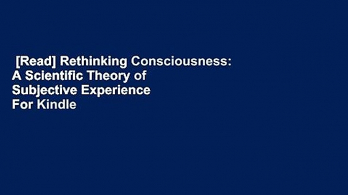 [Read] Rethinking Consciousness: A Scientific Theory of Subjective Experience  For Kindle