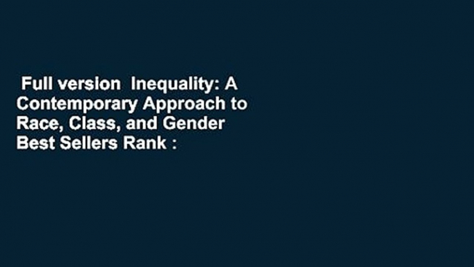 Full version  Inequality: A Contemporary Approach to Race, Class, and Gender  Best Sellers Rank :