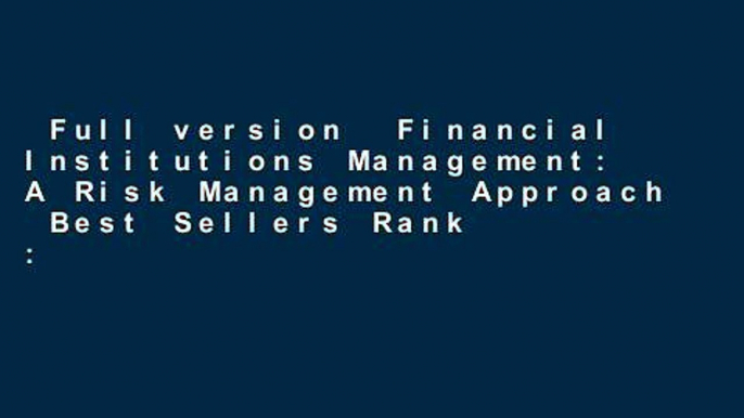 Full version  Financial Institutions Management: A Risk Management Approach  Best Sellers Rank :