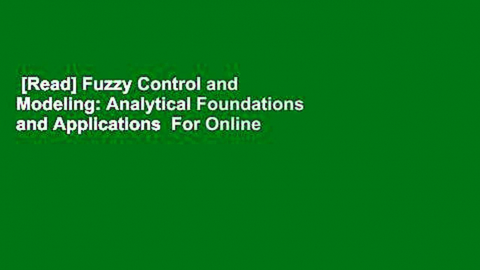 [Read] Fuzzy Control and Modeling: Analytical Foundations and Applications  For Online