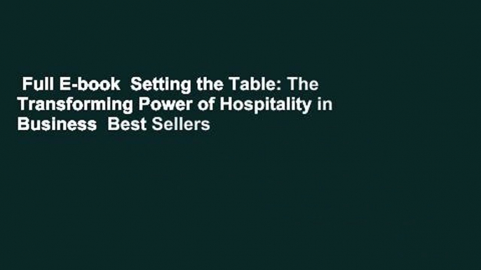 Full E-book  Setting the Table: The Transforming Power of Hospitality in Business  Best Sellers