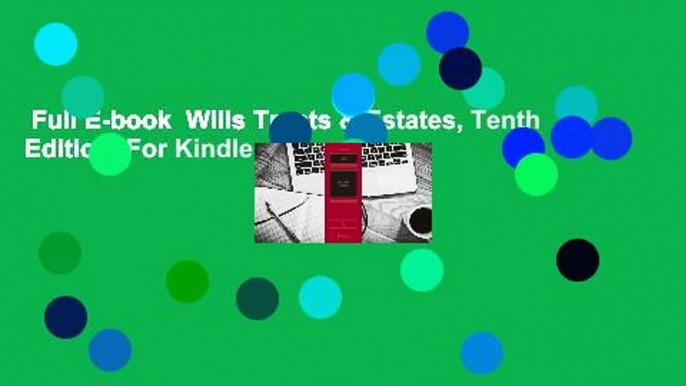 Full E-book  Wills Trusts & Estates, Tenth Edition  For Kindle