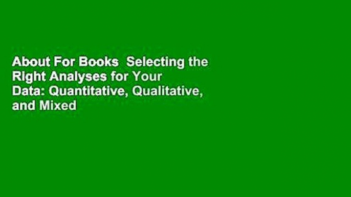 About For Books  Selecting the Right Analyses for Your Data: Quantitative, Qualitative, and Mixed