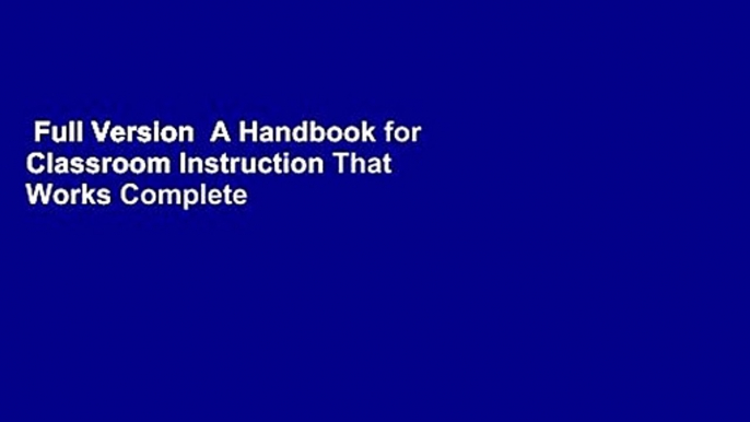 Full Version  A Handbook for Classroom Instruction That Works Complete