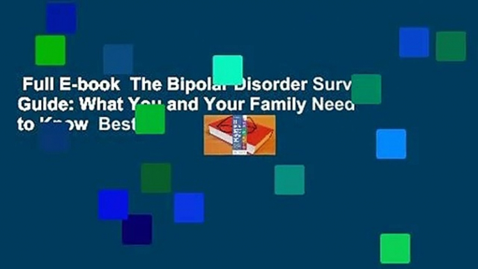 Full E-book  The Bipolar Disorder Survival Guide: What You and Your Family Need to Know  Best