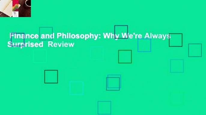 Finance and Philosophy: Why We're Always Surprised  Review