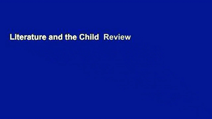 Literature and the Child  Review