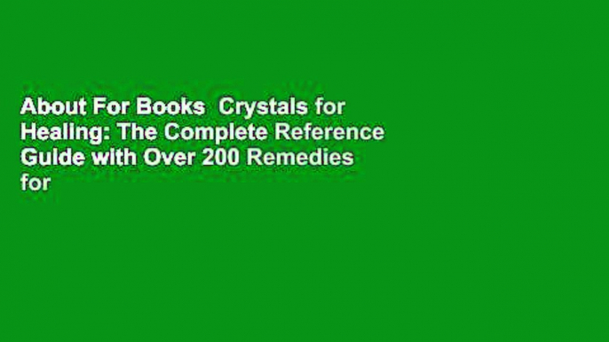 About For Books  Crystals for Healing: The Complete Reference Guide with Over 200 Remedies for